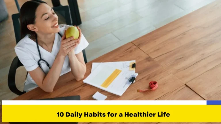 10 Daily Habits for a Healthier Life