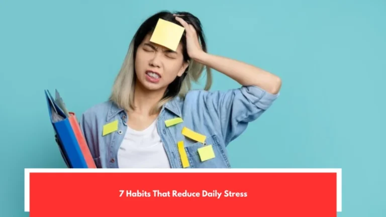 7 Habits That Reduce Daily Stress