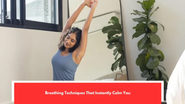 Breathing Techniques That Instantly Calm You