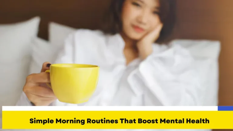 Simple Morning Routines That Boost Mental Health
