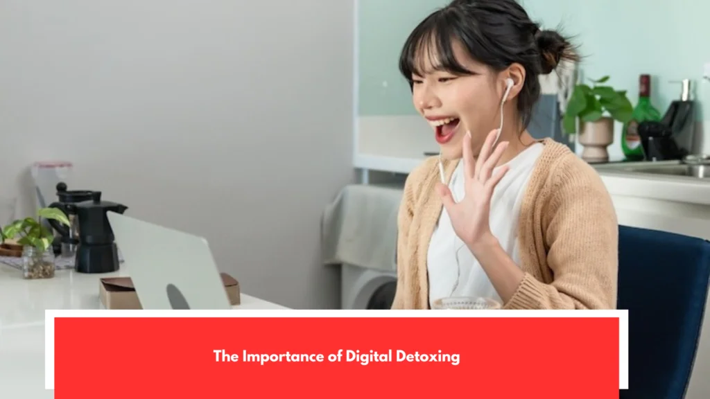 The Importance of Digital Detoxing