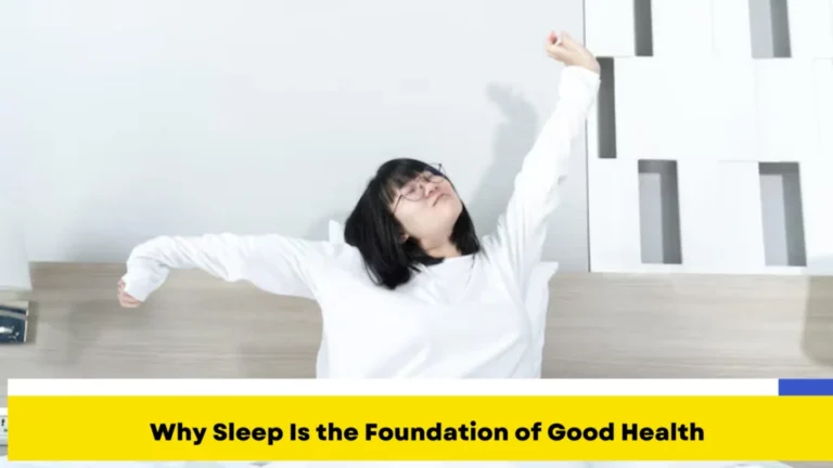 Why Sleep Is the Foundation of Good Health