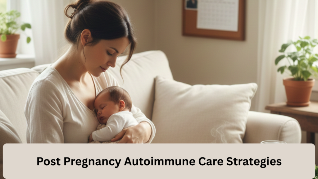 Post Pregnancy Autoimmune Care Strategies